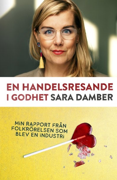 Sara Damber : En handelsresande i godhet : min rapport från folkrörelsen som blev en industri