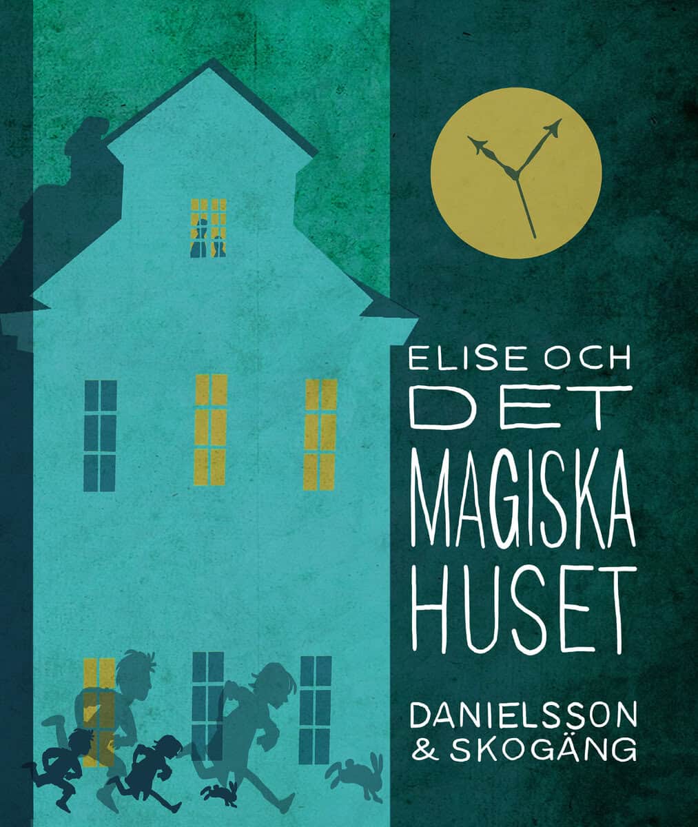 Sara Danielsson : Elise och det magiska huset
