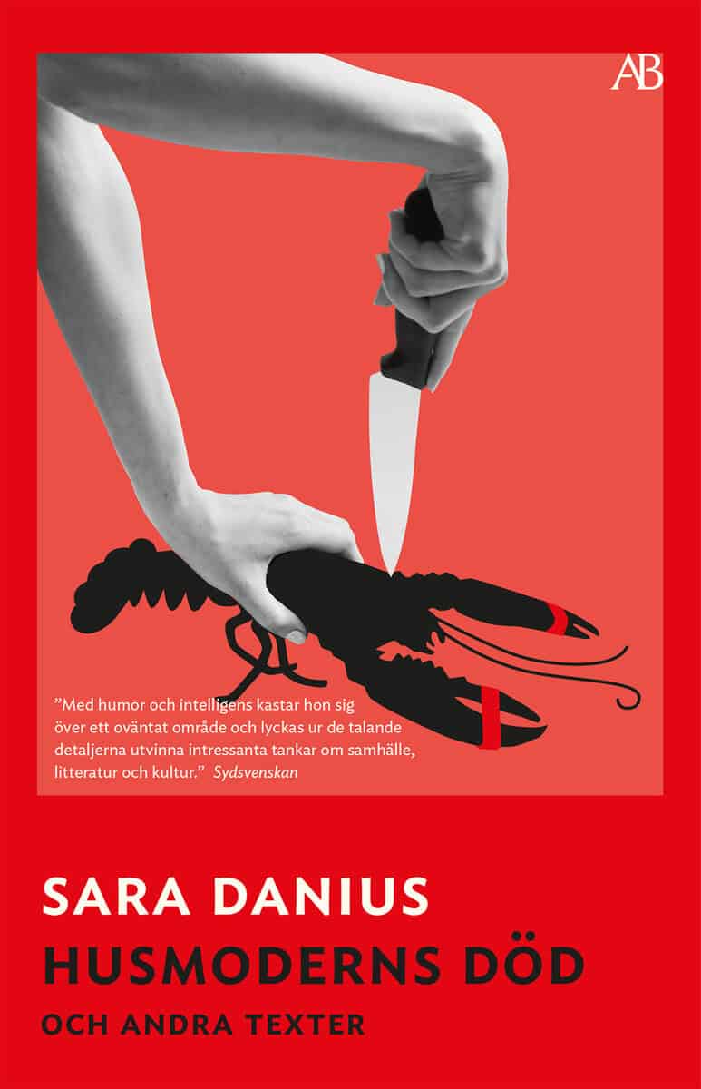 Sara Danius : Husmoderns död och andra texter