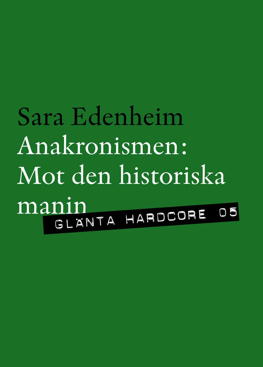 Sara Edenheim : Anakronismen : mot den historiska manin
