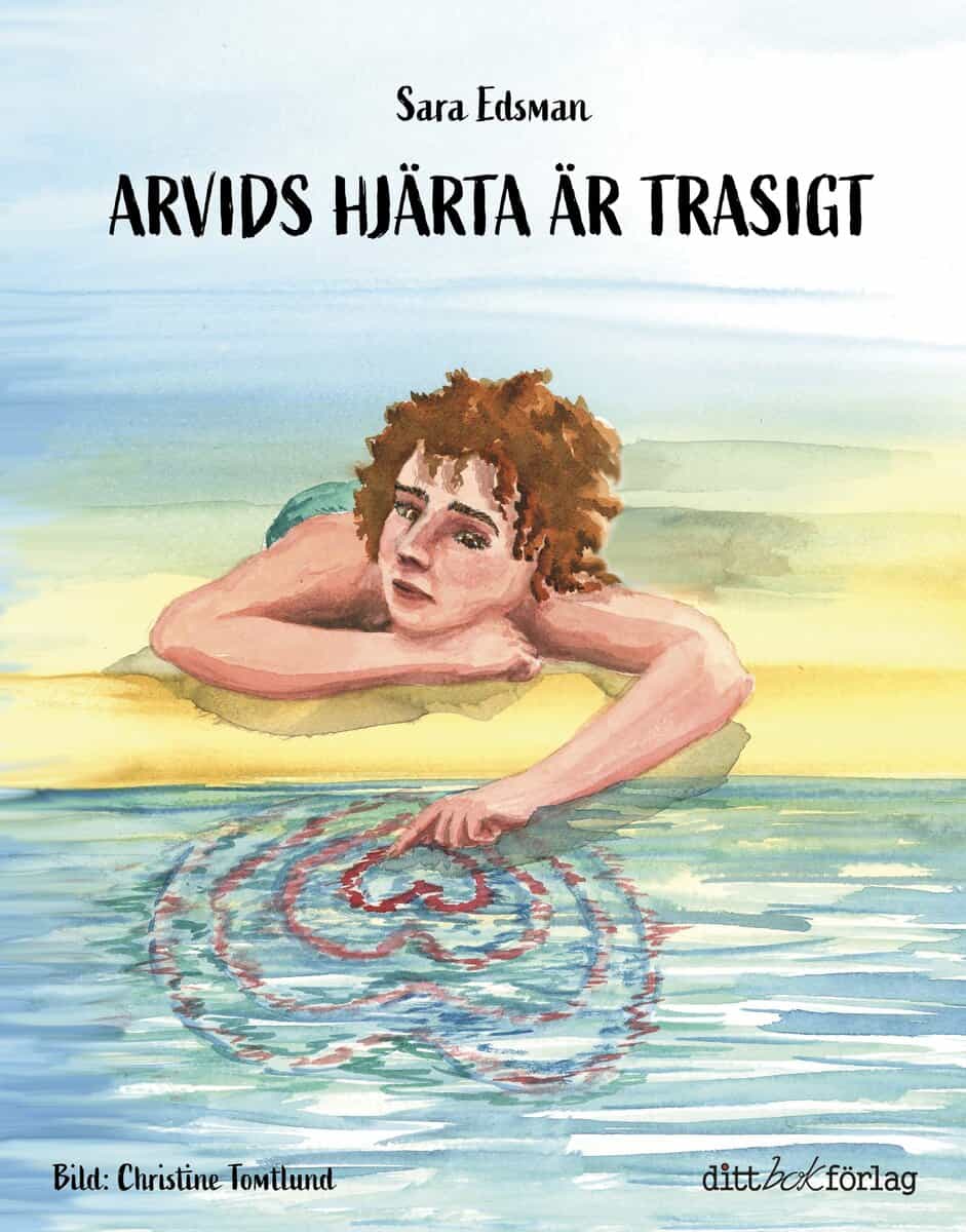 Sara Edsman : Arvids hjärta är trasigt