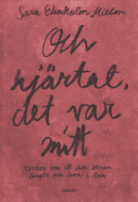 Sara Ehnholm Hielm : Och hjärtat, det var mitt
