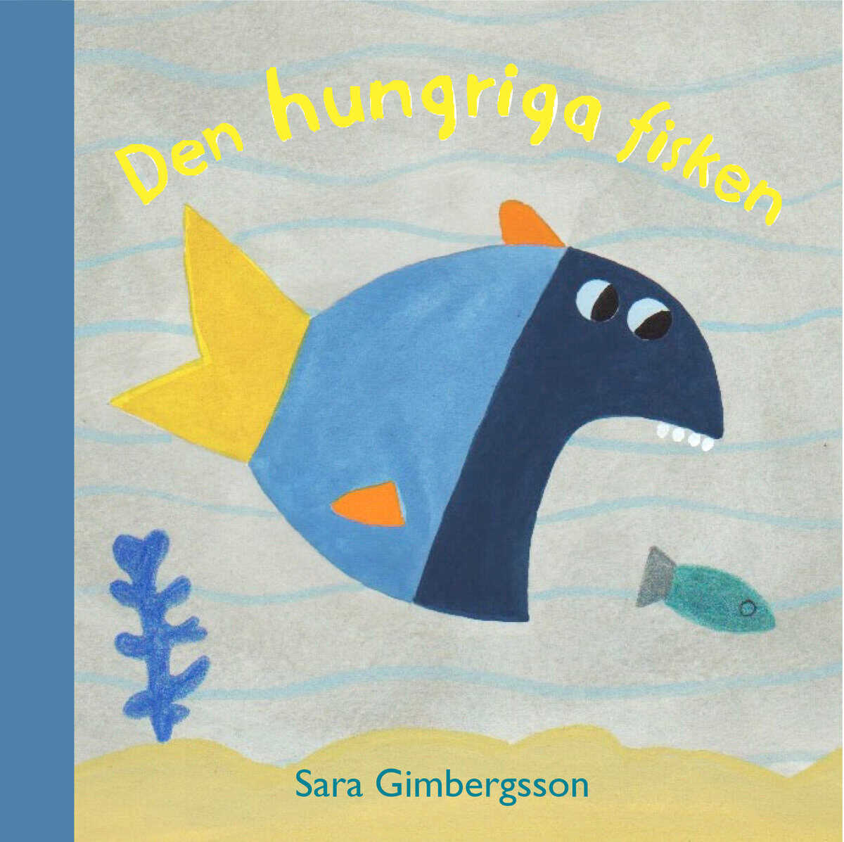 Sara Gimbergsson : Den hungriga fisken