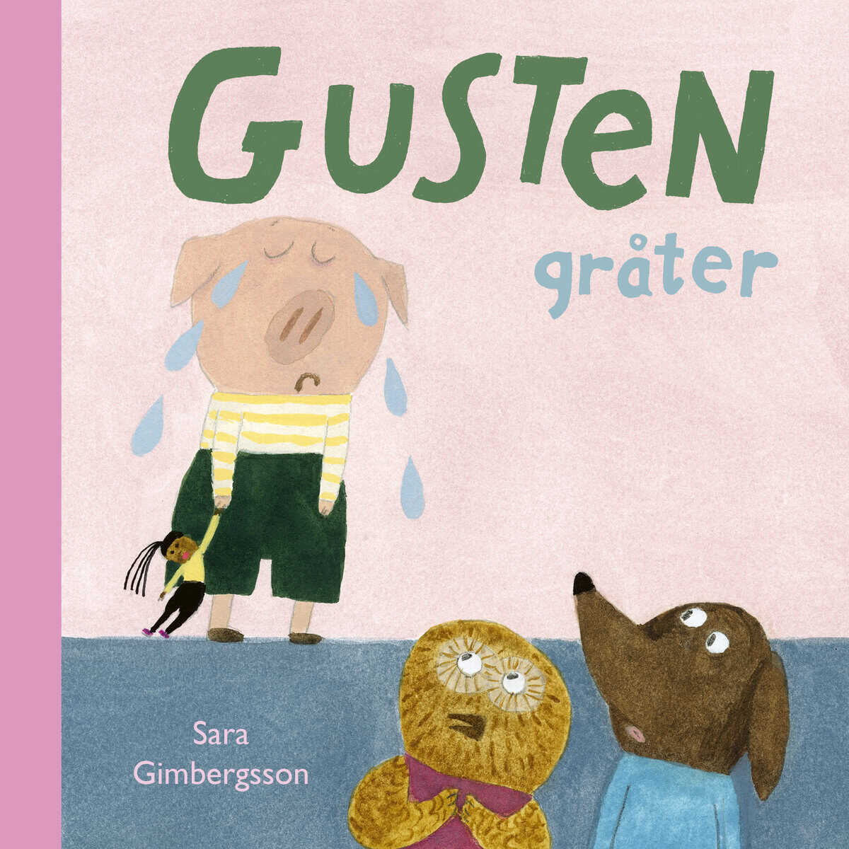 Sara Gimbergsson : Gusten gråter