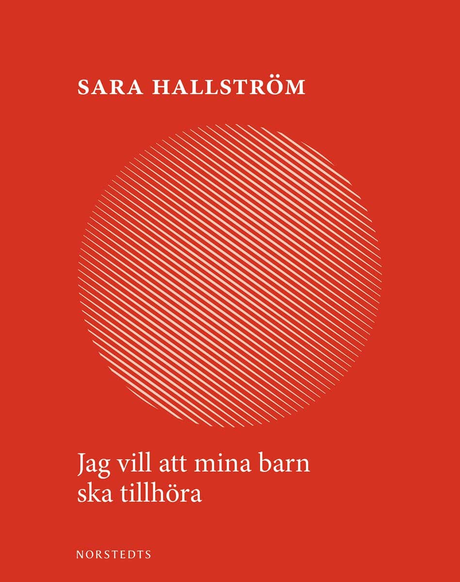Sara Hallström : Jag vill att mina barn ska tillhöra