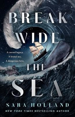 Sara Holland : Break Wide the Sea