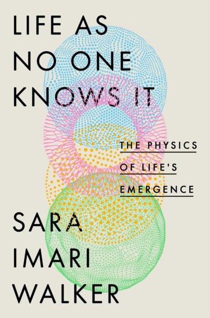 Sara Imari Walker : Life as no one knows it