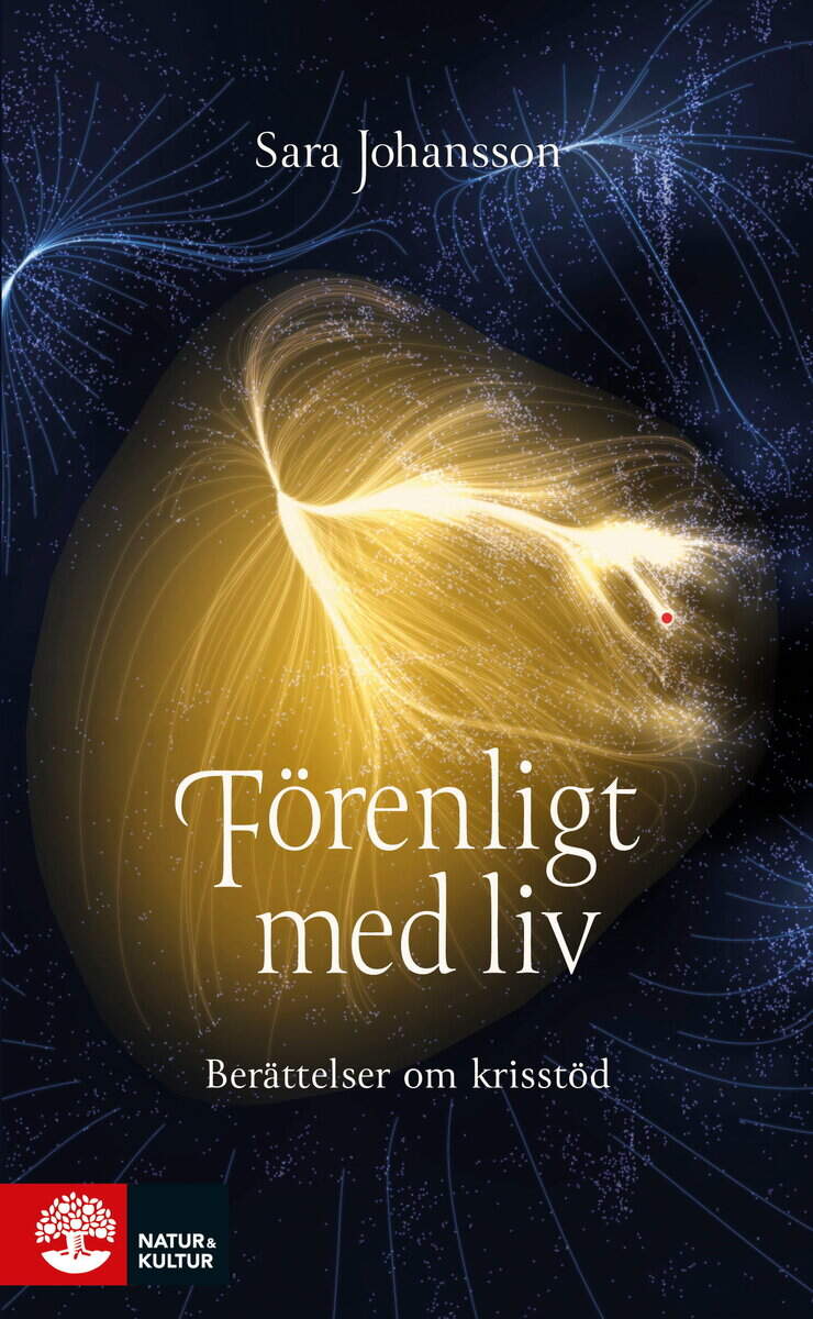 Sara Johansson : Förenligt med liv : berättelser om krisstöd