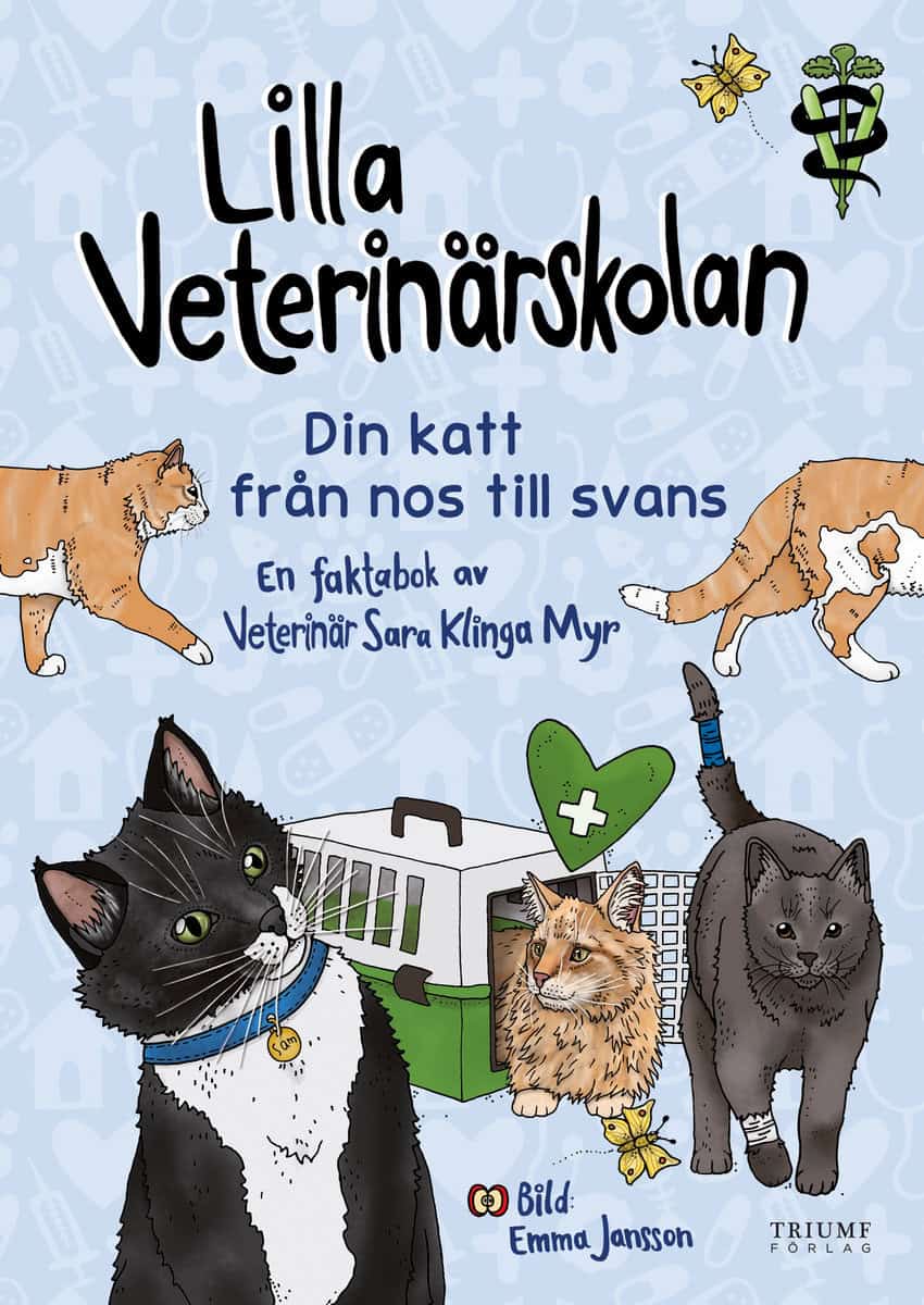 Sara Klinga Myr : Lilla veterinärskolan - din katt från nos till svans!