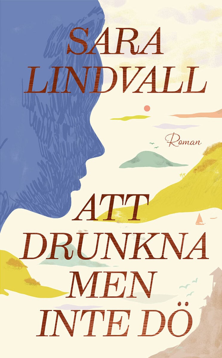 Sara Lindvall : Att drunkna men inte dö
