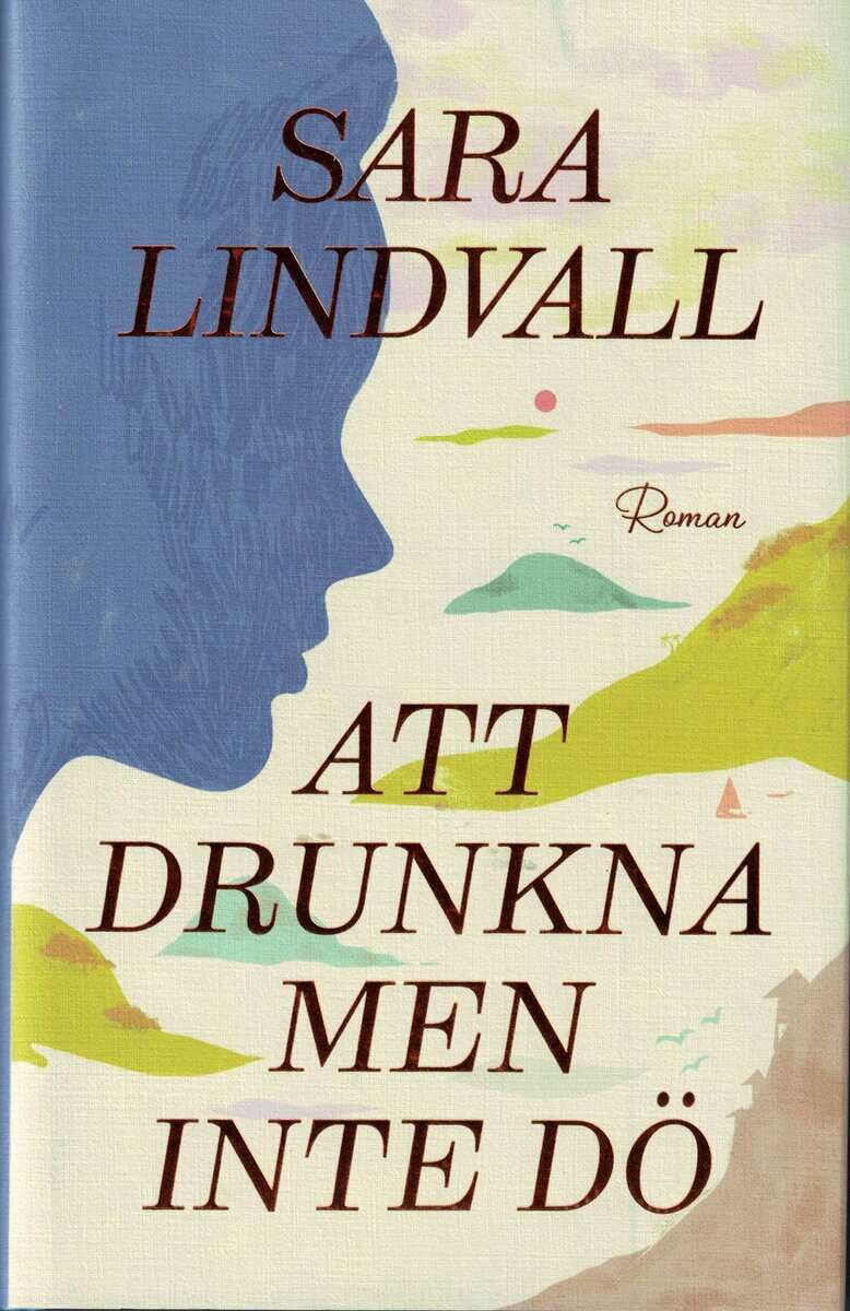 Sara Lindvall : Att drunkna men inte dö