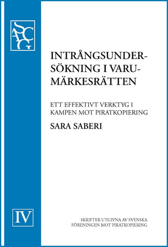 Sara Saberi : Intrångsundersökning i varumärkesrätten : ett effektivt verktyg i kampen mot piratkopiering