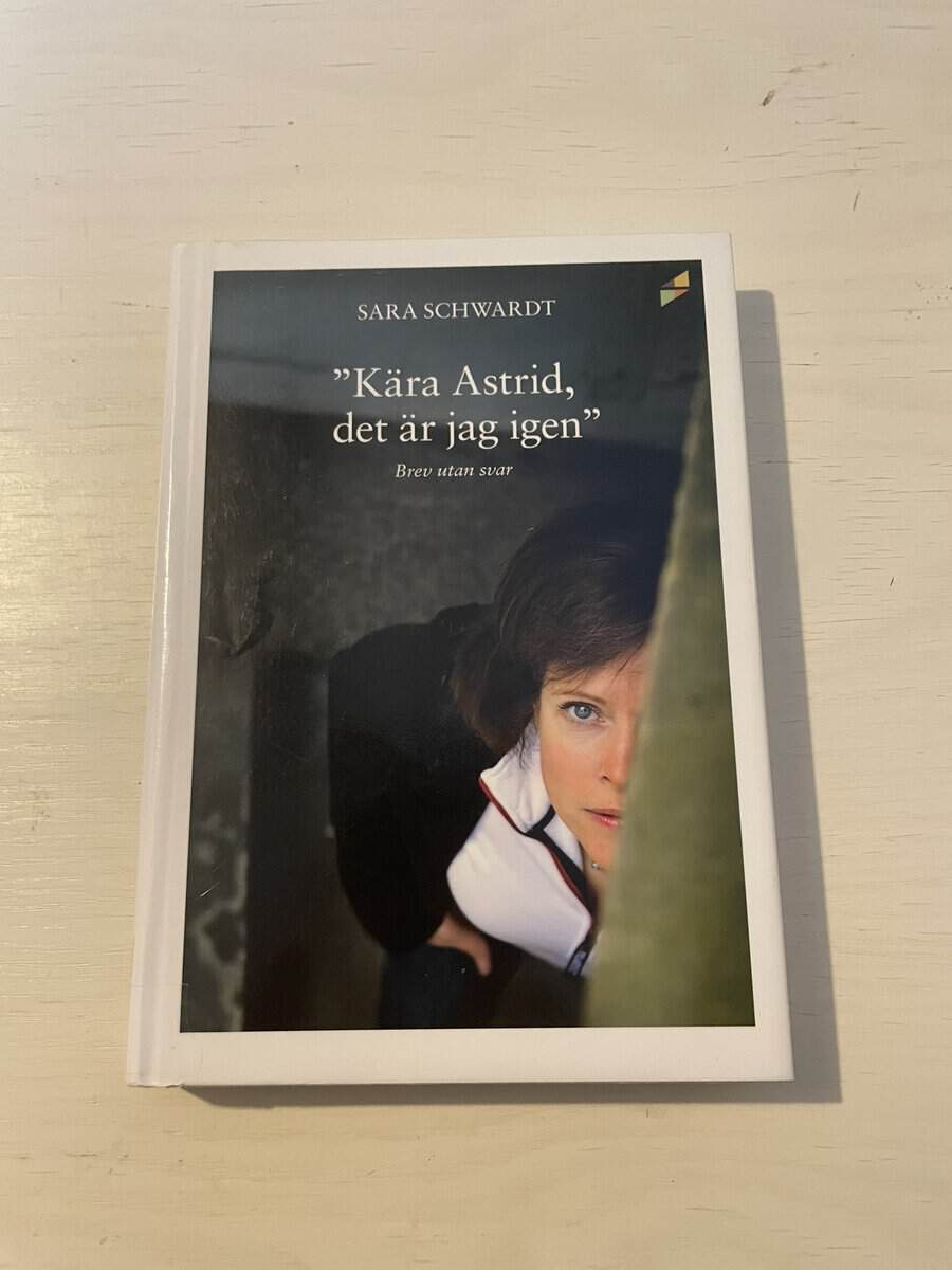 Sara Schwardt : 'Kära Astrid, det är jag igen...'