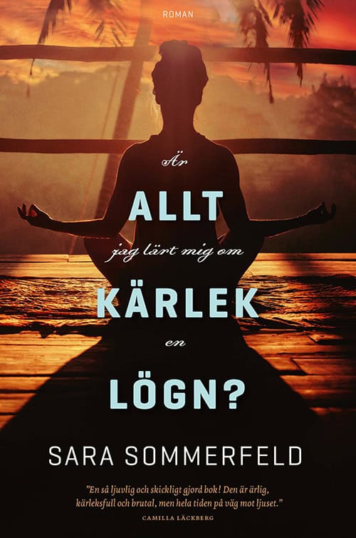 Sara Sommerfeld : Är allt jag lärt mig om kärlek en lögn?
