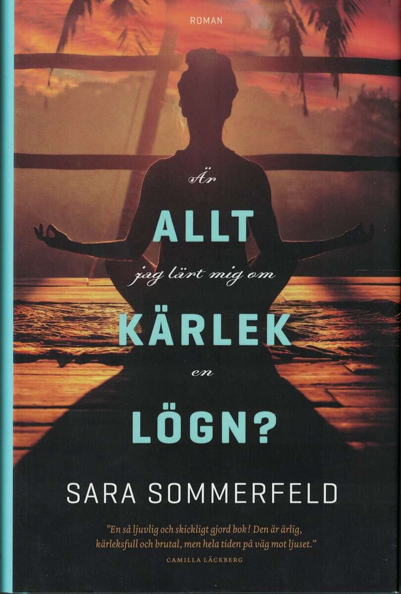 Sara Sommerfeld : Är allt jag lärt mig om kärlek en lögn?