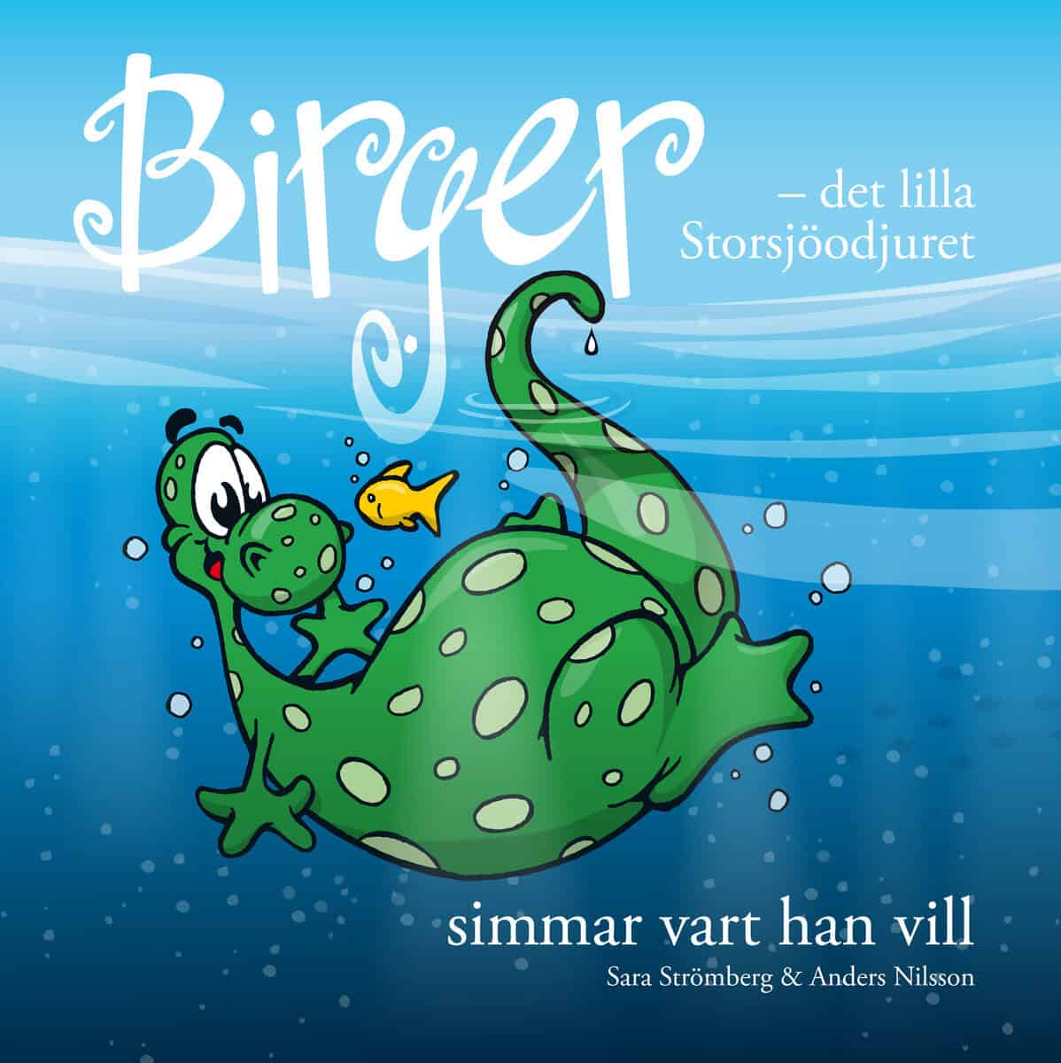 Sara Strömberg : Birger - det lilla Storsjöodjuret simmar vart han vill