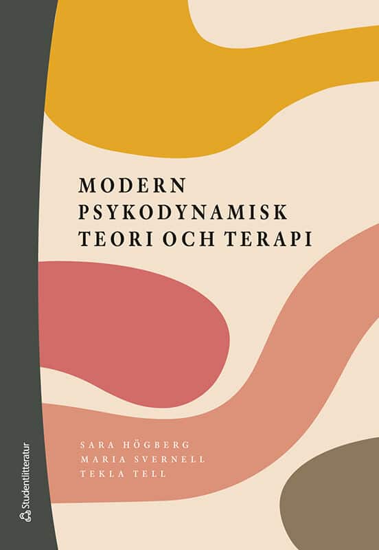 Högberg, Sara ; Svernell, Maria ; Tell, Tekla : Modern psykodynamisk teori och terapi