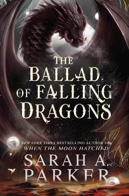 Sarah A. Parker : The Ballad of Falling Dragons