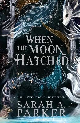 Sarah A. Parker : When the Moon Hatched