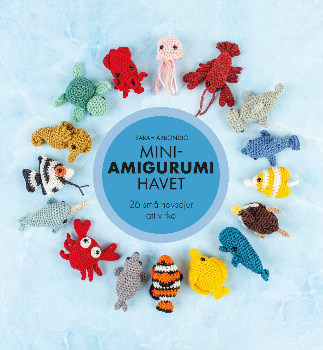 Sarah Abbondio : Mini-amigurumi havet : 26 små havsdjur att virka