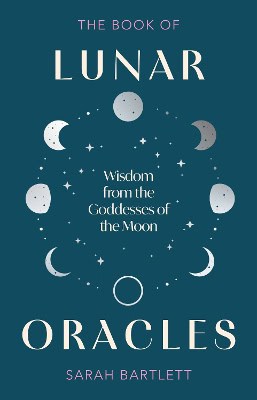 Sarah Bartlett : The Book of Lunar Oracles