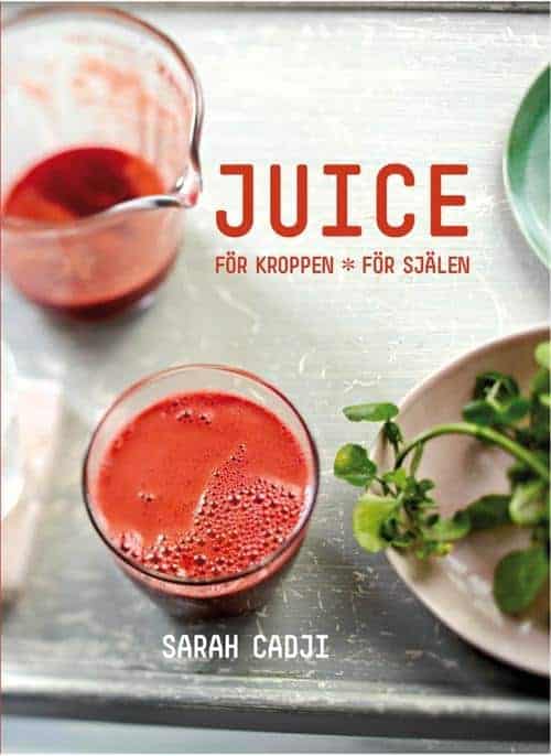 Sarah Cadji : JUICE För Kroppen För Själen
