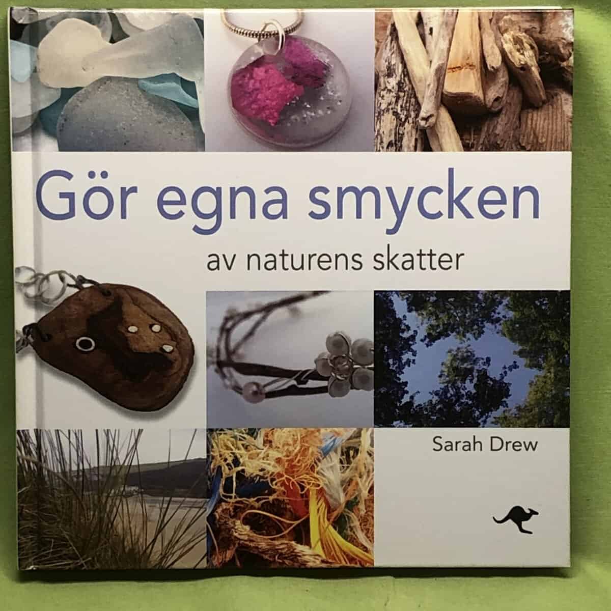 Sarah Drew : Gör egna smycken av naturens skatter