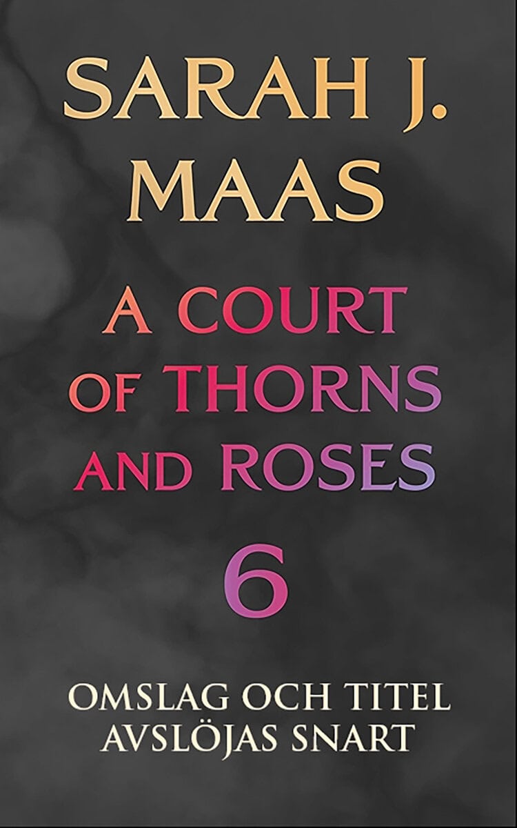 Sarah J. Maas : A Court of Thorns and Roses - bok 6 (svensk utgåva)