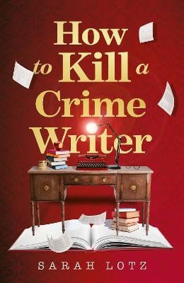 Sarah Lotz : How to Kill a Crime Writer