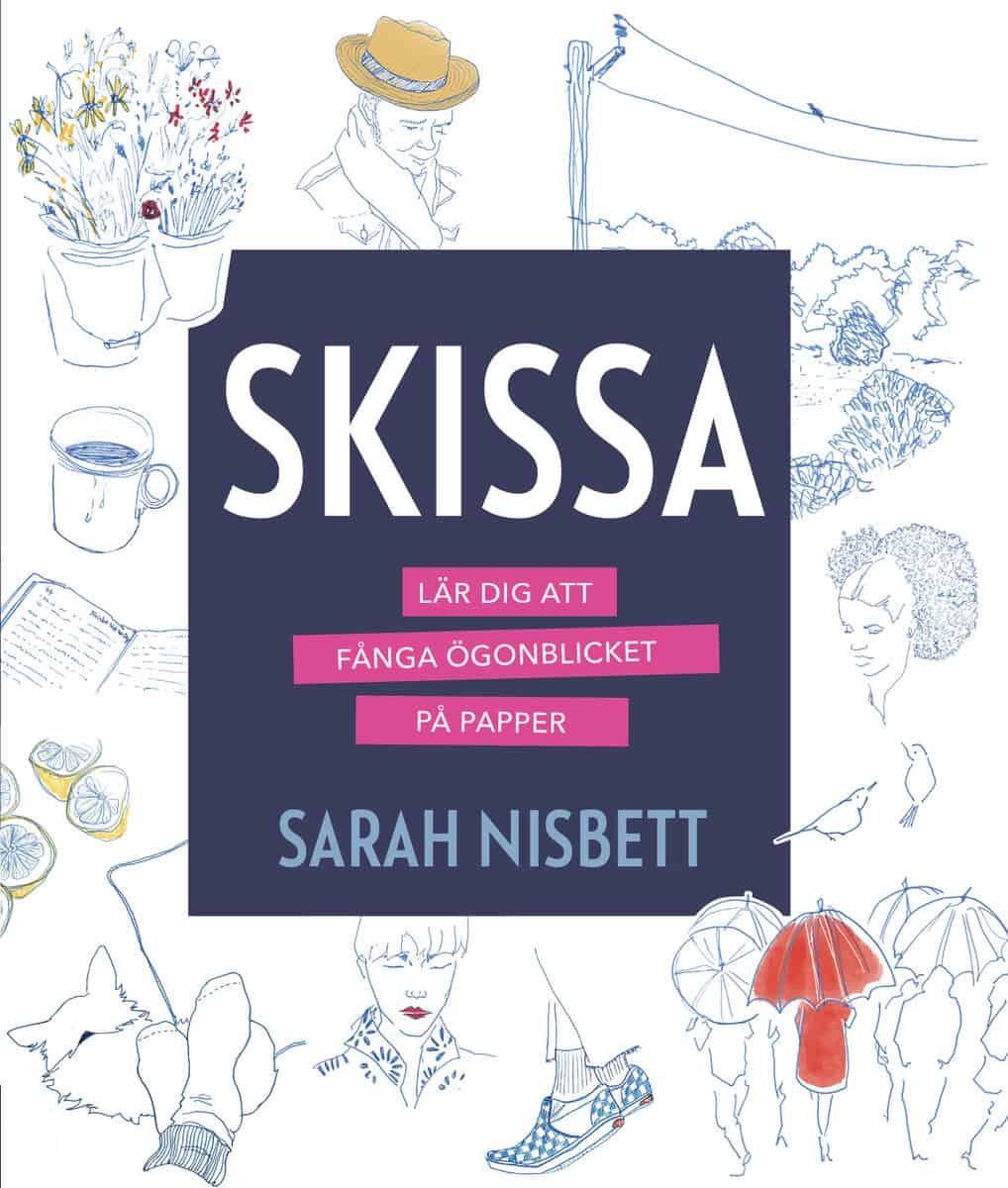 Sarah Nisbett : Skissa : lär dig att fånga ögonblicket på papper