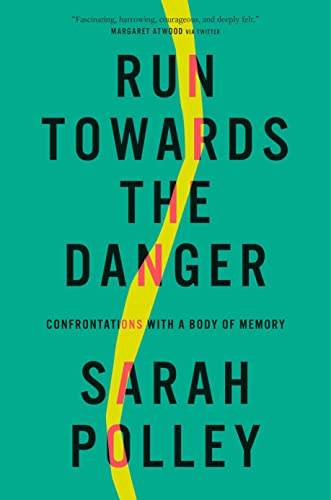 Sarah Polley : Run towards the danger