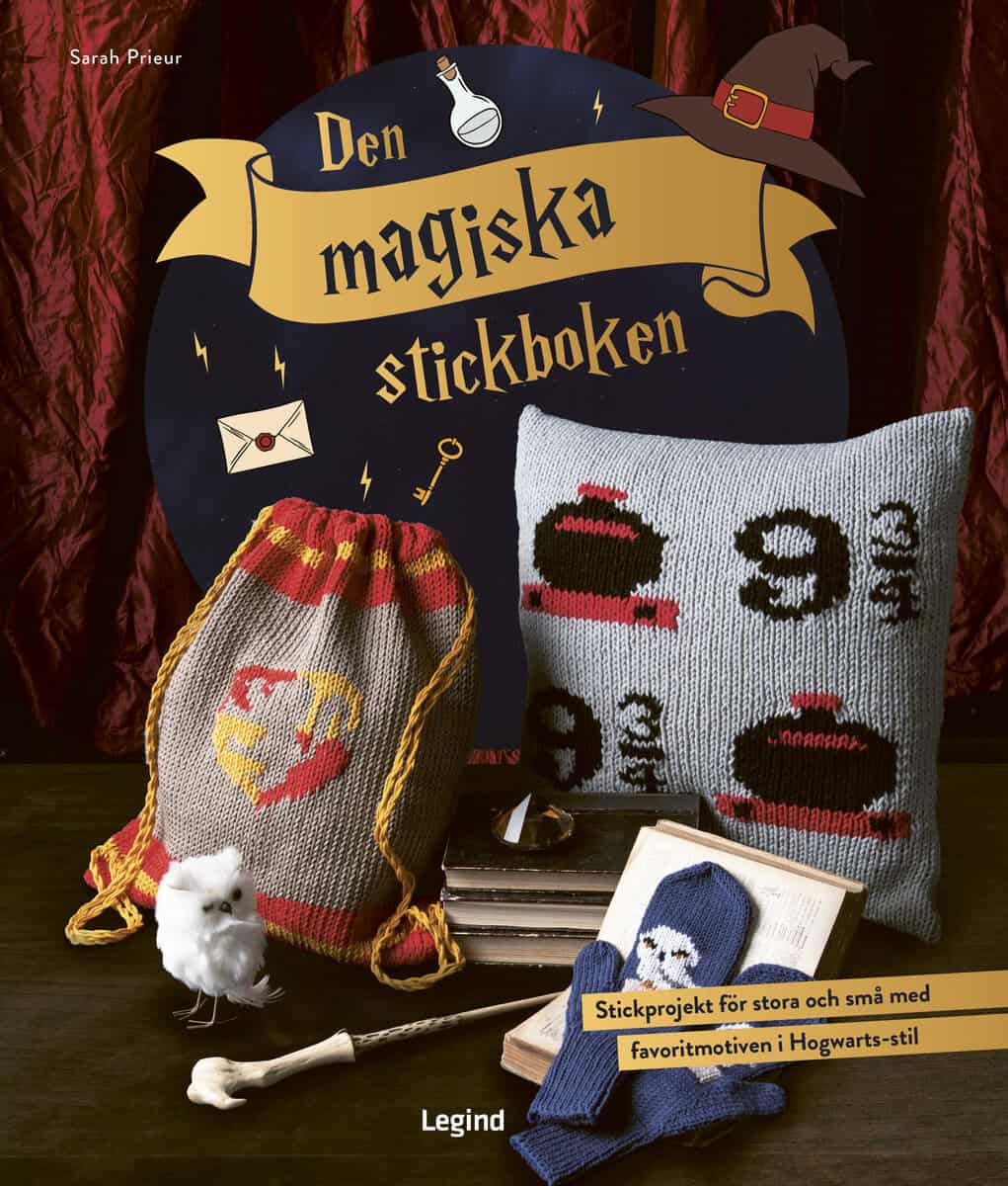 Sarah Prieur : Den magiska stickboken : stickprojekt för stora och små med favoritmotiven i Hogwarts-stil