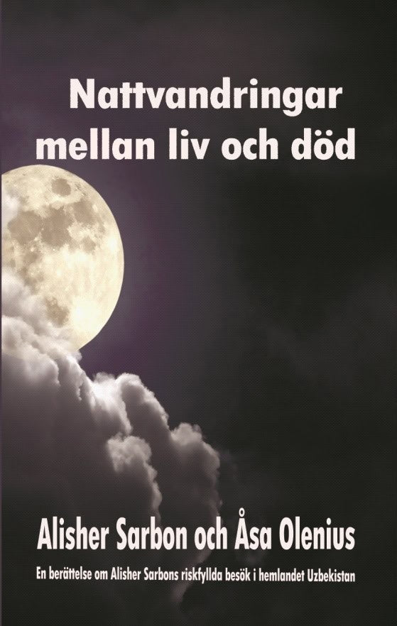 Sarbon, Alisher ; Olenius, Åsa : Nattvandringar mellan liv och död