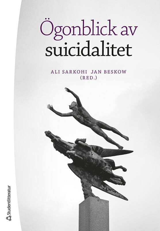 Sarkohi, Ali ; Beskow, Jan ; Andersson, Christina ; Ferm, Margit ; Lindegaard, Tomas ; Lundgren Pierre, Birgitta ; Löwen-Åberg, Helena ; Söderberg, Klara : Ögonblick av suicidalitet