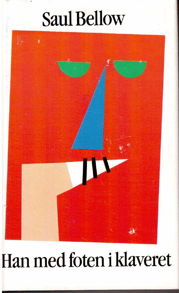 Saul Bellow : Han med foten i klaveret och andra berättelser