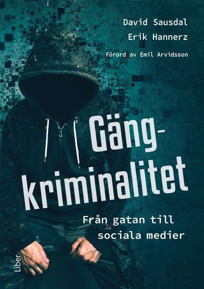 Sausdal, David ; Hannerz, Erik : Gängkriminalitet : Från gatan till sociala medier