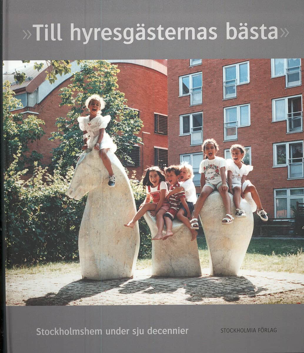 Sax, Ulrika ; Dedering, Stig : Till hyresgästernas bästa : Stockholmshem under sju decennier