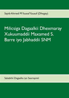 Sayid-Axmed M. Yuusuf Dhegey : Milicsiga Dagaalkii Dhexmaray Xukuumaddii Maxamed S. Barre iyo Jabhaddii SN