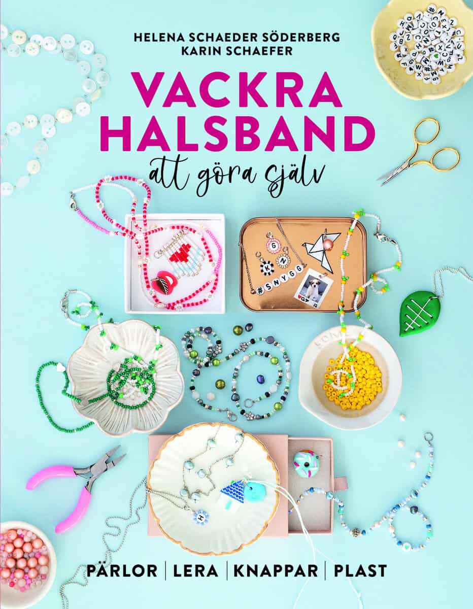 Schaefer, Karin ; Schaeder Söderberg, Helena : Vackra halsband att göra själv