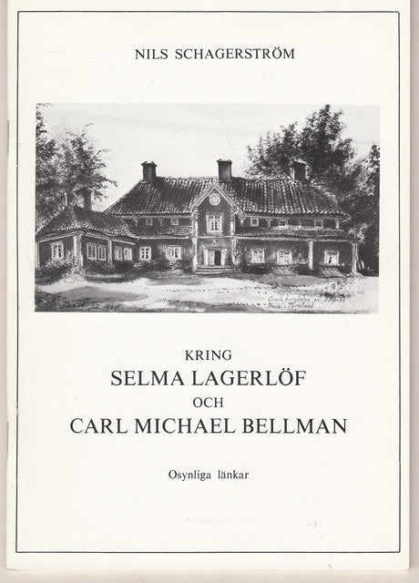 Schagerström Nils : Kring Selma Lagerlöf och Carl Michael Bellman., Osynliga länkar