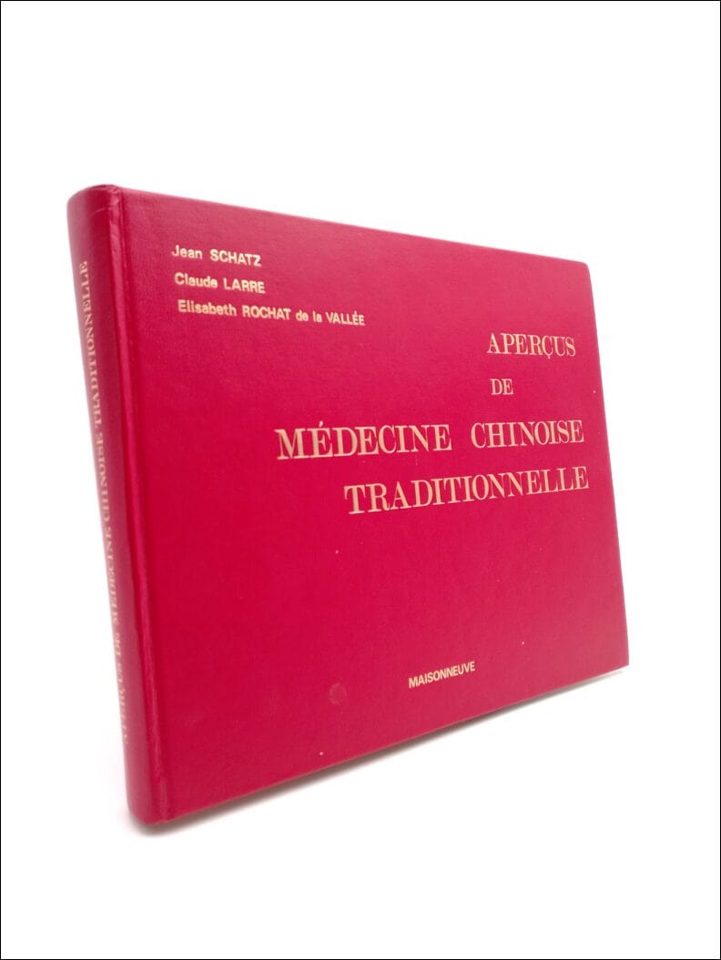 Schatz, Jean ; Larre, Claude ; Vallée, Elisabeth Rochat de la : Apercus de Médecine Chinoise Traditionnelle