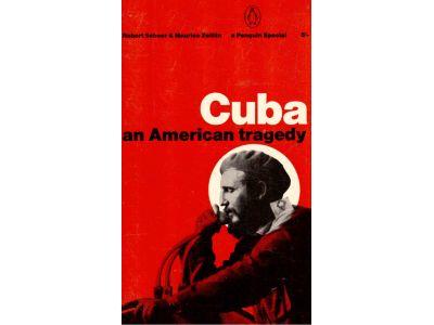 Scheer, Robert ; Zeitlin, Maurice : Cuba an American tragedy