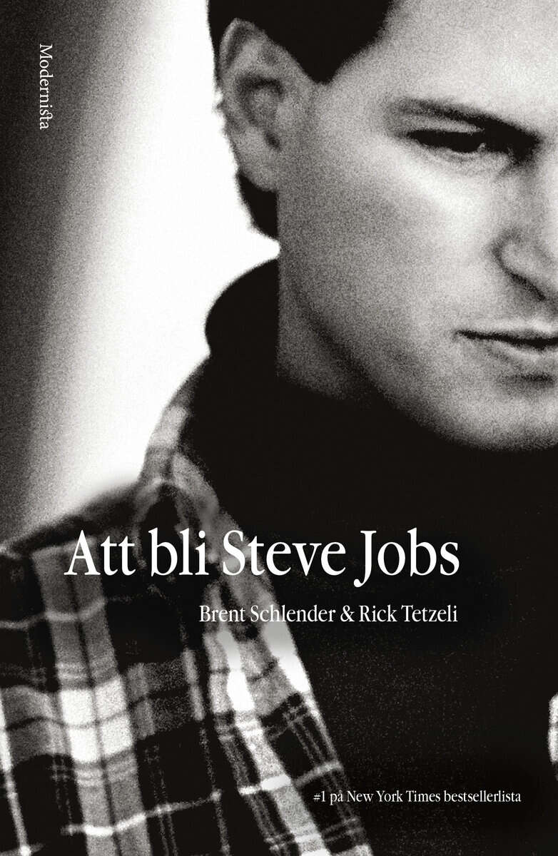 Schlender, Brent ; Tetzeli, Rick : Att bli Steve Jobs