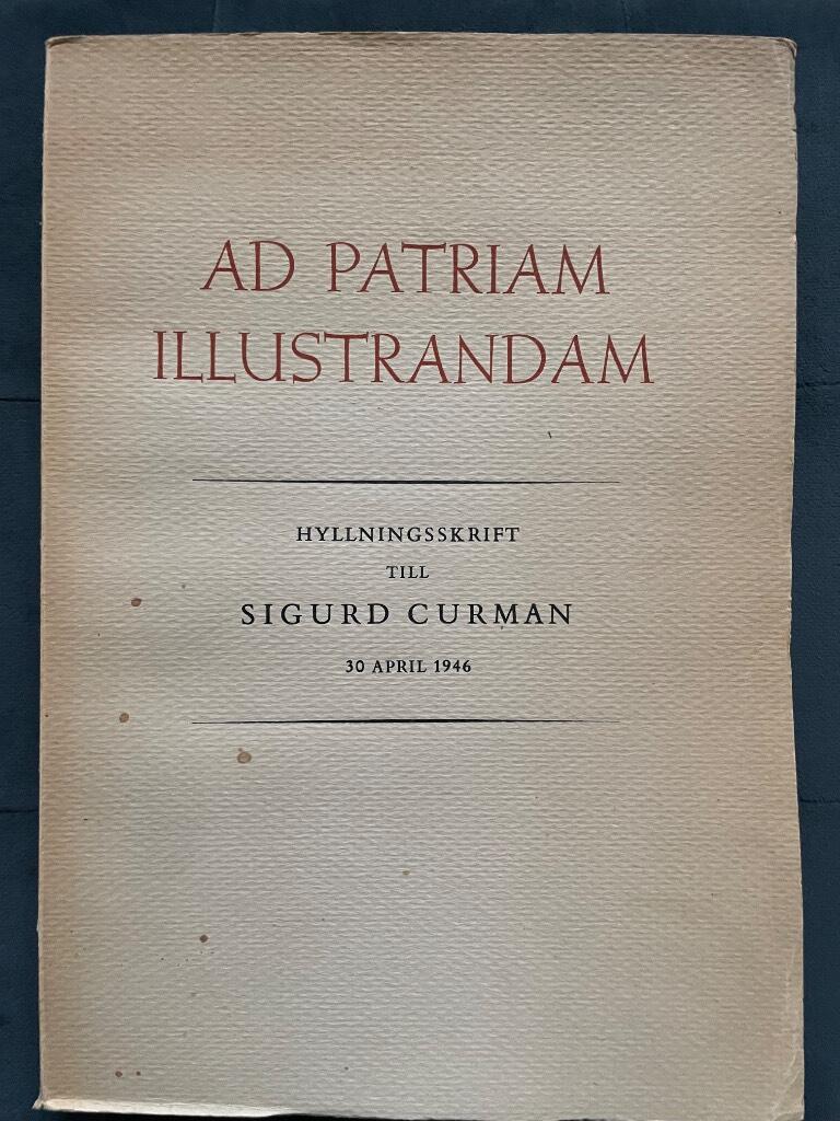 Schück Adolf ; Thordeman Bengt (red.) : Ad patriam illustrandam. Hyllingsskrift till Sigurd Curman 30 april 1946