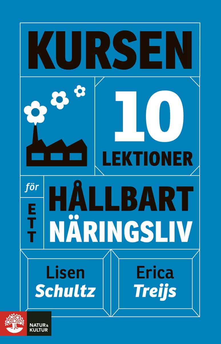 Schultz, Lisen ; Treijs, Erica : Kursen : 10 lektioner för ett hållbart näringsliv