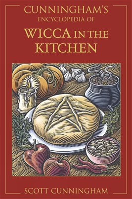 Scott Cunningham : Cunningham's Encyclopedia of Wicca in the Kitchen