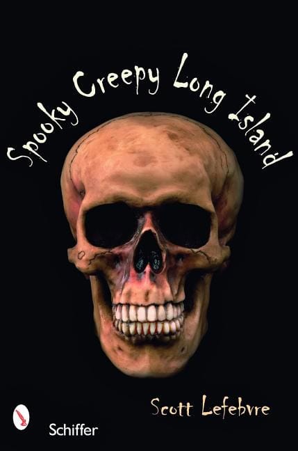 Scott Lefebvre : Spooky Creepy Long Island