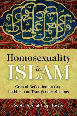 Scott Siraj Al-Haqq Kugle : Homosexuality in Islam
