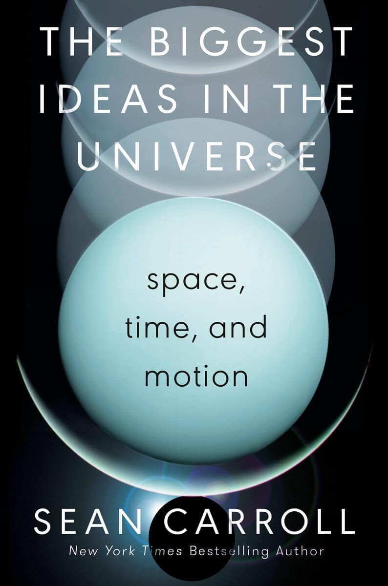 Sean Carroll : The biggest ideas in the universe