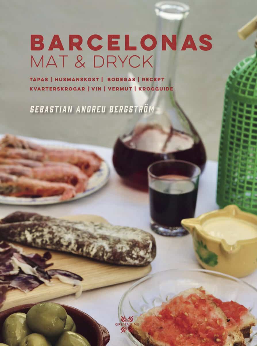 Sebastian Andreu Bergström : Barcelonas mat och dryck : tapas, husmanskost, vermut, kvarterskrogar, vin